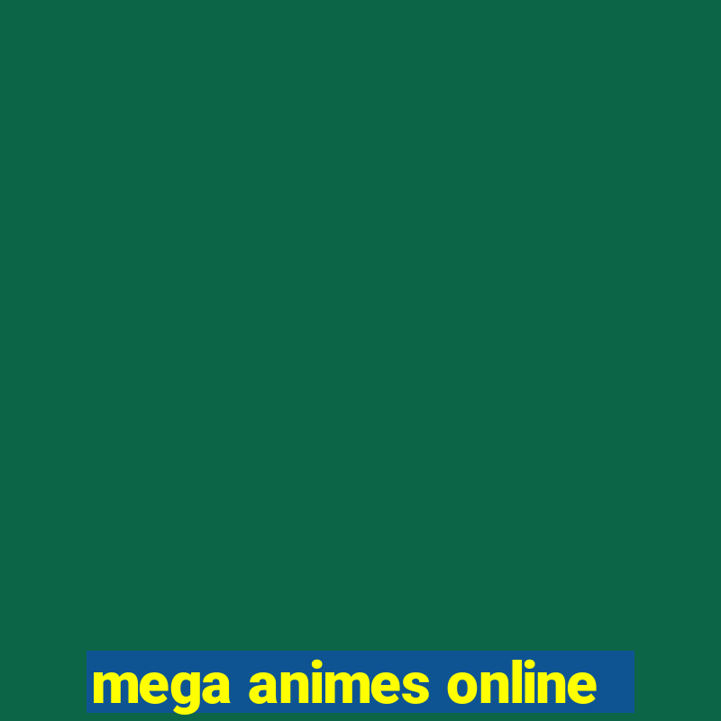 mega animes online